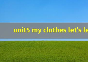 unit5 my clothes let's learn